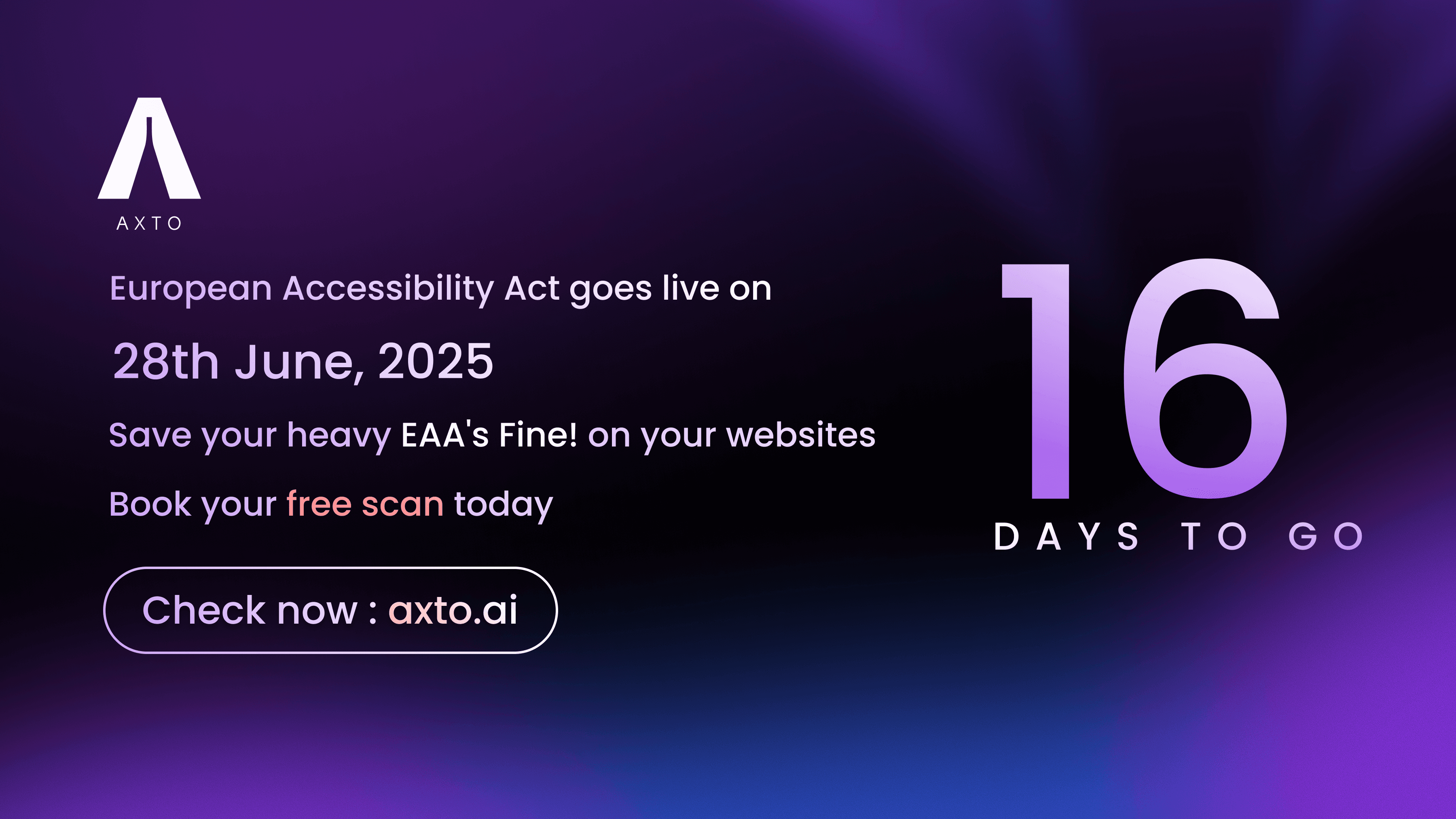 Urgent alert: Only 16 days left until the European Accessibility Act (EAA) takes effect on 28th June 2025. Non-compliance could lead to heavy fines for digital inaccessibility. Scan your website now with axto.ai to avoid penalties and protect your brand reputation. Time is running out—act today.